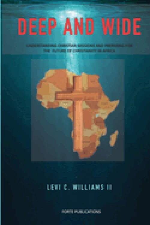 Deep and Wide: Understanding Christian Missions and the Future Christianity in Africa