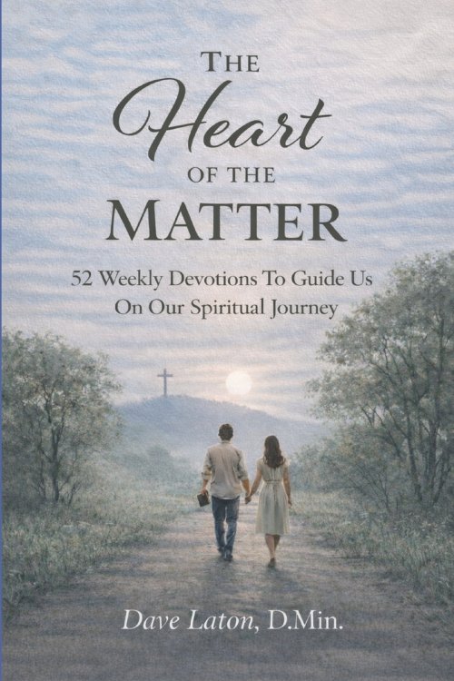 At the Heart of the Matter: 52 weekly devotions to guide us on our spiritual journey