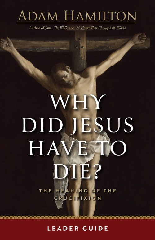 Why Did Jesus Have To Die? - Leader Guide