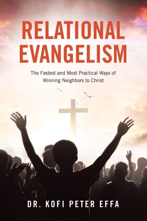 Relational Evangelism: The Fastest and Most Practical Ways of Winning Neighbors to Christ