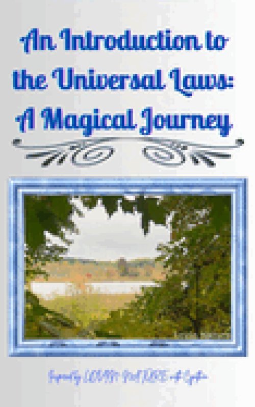 An Introduction to the Universal Laws: A Magical Journey: Inspired by Lovin Nature with Cynthia