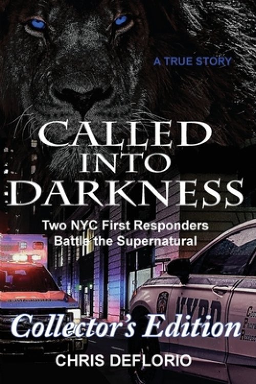 Called Into Darkness:  Two NYC First Responders Battle the Supernatural (Collector's Edition)