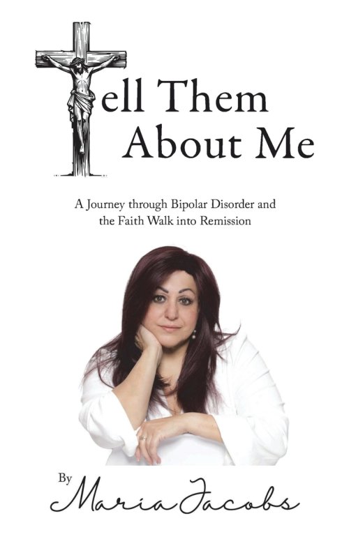 Tell Them About Me: A Journey Through Bipolar Disorder and the Faith Walk into Remission