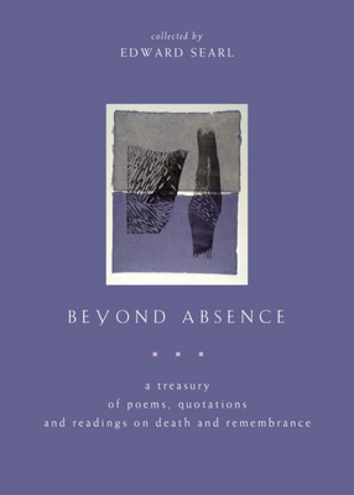 Beyond Absence : A Treasury of Poems, Quotations and Readings On Death and Remembrance