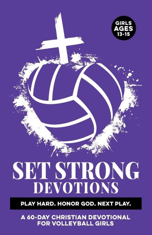 Set Strong Devotions | Play Hard. Honor God. Next Play.   : A 60-Day Christian Devotional for Girls Ages 13-15 | Sport Specific Mental Strength, & Rea