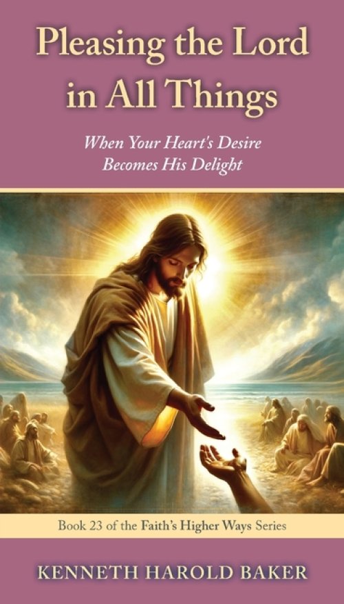 Pleasing the Lord in All Things: When Your Heart's Desire Becomes His Delight