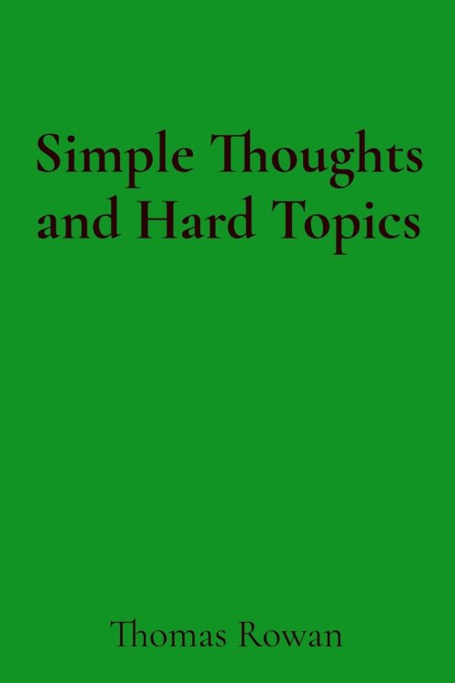 Simple Thoughts and Hard Topics