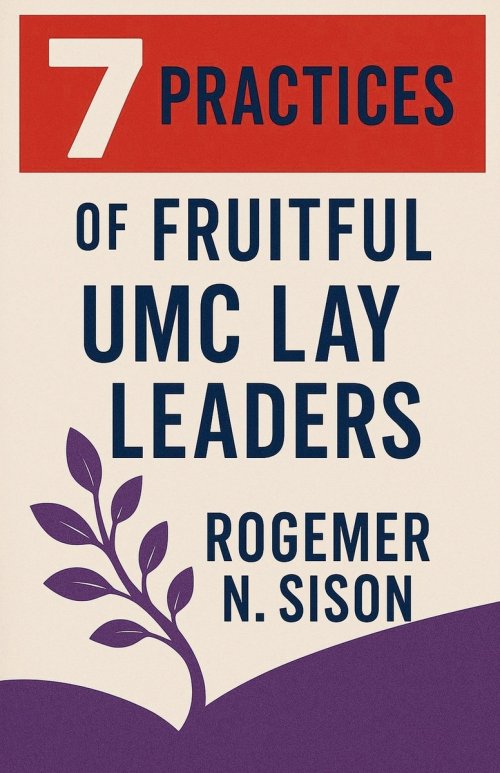 7 Practices of Fruitful UMC Lay Leaders