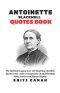 ANTOINETTE  BLACKWELL QUOTES BOOK: The Spiritual Legacy over 300 Inspiring Christian Quotes from a Life Courageously Lived Defending Faith, Justice an