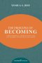 THE PRINCIPLE OF BECOMING: Three Essential Prerequisites for the Journey to Destiny Fulfillment