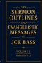 The Sermon Outlines and Evangelistic Messages of Joe Bass Volume 1 (Chapters 1-12): Preserving the Pentecostal Fire of a Gospel Evangelist