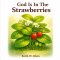 God Is In The Strawberries