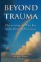 Beyond Trauma: Discovering the True You in the River of His Grace