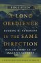 A Long Obedience in the Same Direction Bible Study: Discipleship in an Instant Society -- 6 Studies for Individuals or Groups