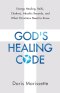 God's Healing Code: Energy Healing, Reiki, Chakras, Akashic Records, and What Christians Need to Know