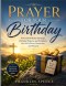 Prayer for Your Birthday: Powerful Birthday Blessings, Christian Prayers and Scriptures for God's Favor, Protection, and Purpose