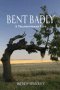 Bent Badly: A Transformed Life
