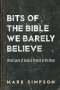 Bits of the Bible We Barely Believe