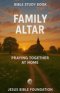 Bible Study Book Family Altar: Praying Together at Home