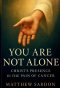 You Are Not Alone: Christ's Presence in the Pain of Cancer
