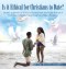 Is it Ethical for Christians to Date?: Should I, or Shouldn't I? A Practical Spiritual Guide for Christian Believers of Jesus Christ Concerning Ethica