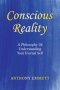 Conscious Reality: A Philosophy Of Understanding Your Eternal Self