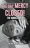 The Day Mercy Closed