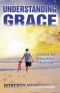 Understanding GRACE : Father to Daughter Advice