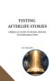 Testing Afterlife Stories: A Biblical Guide to Death, Heaven, and Resurrection