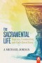 The Sacramental Life: Baptism, Communion, and God's Great Story