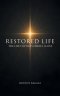 Restored Life: The Life Found In Christ Alone
