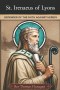 St Irenaeus of Lyons: Defender of the faith against heresy