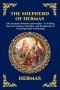 The Shepherd of Hermas: The Ancient Christian Apocrypha - Unveiling the Lost Visions, Parables, and Prophecies of Early Spiritual Awakening