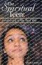 The Spiritual Teen: Awakening to the Real You