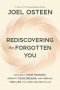 Rediscovering the Forgotten You: Take Back Your Passion, Reignite Your Dreams, and Embrace the Life You Were Created to Live