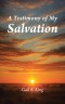 A Testimony of My Salvation