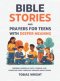 Bible Stories and Prayers for Teens With Deeper Meaning: Inspiring Lessons on Faith, Courage, and Character Every Christian Teenager Should Know