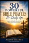 30 Powerful Bible Prayers For Daily Life: Scripture-Based Prayers for Every Need, Every Season and Every Moment