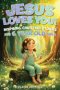 Jesus Loves You! Inspiring Christian Stories for 6 Year Old Girls: Gentle, Faith-Filled Tales of Kindness, Courage, Friendship, and God's Love (Christ