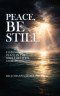 Peace, Be Still: Finding God's Peace In The Midst Of Life's Storms