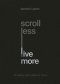Scroll Less, Live More