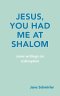 JESUS, YOU HAD ME AT SHALOM: some writings on redemption