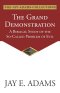 The Grand Demonstration: A Biblical Study of the So-Called Problem of Evil
