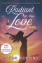 Radiant In His Love: Daily Devotions to Shape Your Thoughts and Words in God's Direction