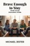 Brave Enough to Stay: Small Group Discussion Guide
