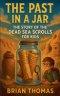 The Past in a Jar: The Story of the Dead Sea Scrolls for Kids