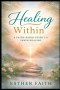 INNER HEALING: Healing the Wounds of the Body, Mind, and Soul