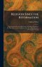 Religion Since the Reformation: Eight Lectures Preached Before the University of Oxford in the Year 1922, on the Foundation of the Rev. John Bampton.