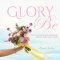 Glory Be: 21 Days of Prayer and Devotions for the Expectant Heart