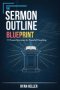 The Sermon Outline Blueprint : 11 Proven Structures for Powerful Preaching